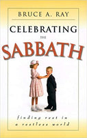 Celebrating the Sabbath: Finding Rest in a Restless World