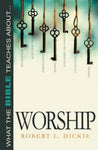 What the Bible Teaches About... Worship