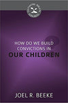 How Do We Plant Godly Convictions in Our Children? (Cultivating Biblical Godliness)