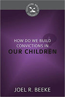 How Do We Plant Godly Convictions in Our Children? (Cultivating Biblical Godliness)