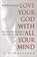 Love Your God With All Your Mind: The Role of Reason in the Life of the Soul