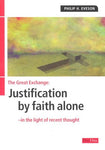 Great Exchange: Justification By Faith Alone In Light of Recent Thought