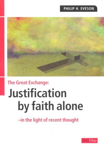 Great Exchange: Justification By Faith Alone In Light of Recent Thought