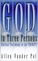 God in Three Persons: Biblical Testimony to the Trinity