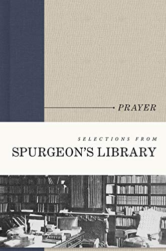 Prayer (Selections from Spurgeon's Library