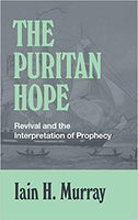 The Puritan Hope - Revival and the Interpretation of Prophecy