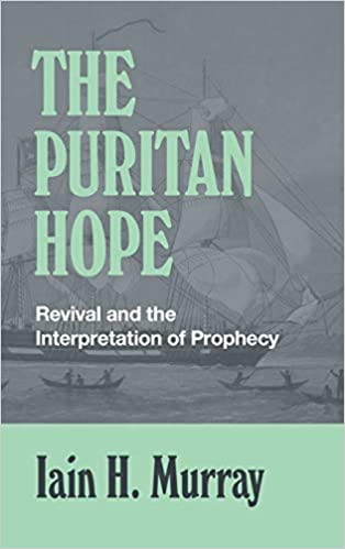The Puritan Hope - Revival and the Interpretation of Prophecy