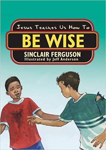 Jesus Teaches How to be Wise