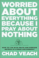 Worried About Everything Because I Pray About Nothing