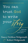 You Can Trust God to Write your Story: Embracing the Mysteries of Providence