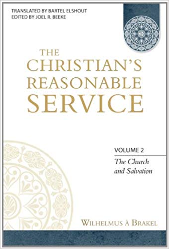 Christian's Reasonable Service Vol 2 The Church and Salvation