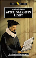John Calvin: After Darkness Light: (Trailblazers)