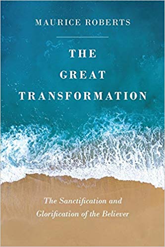 The Great Transformation: The Sanctification and Glorification of the Believer