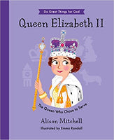 Queen Elizabeth II - Do Great Things for God