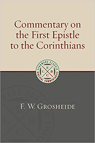 Commentary on the First Epistle to the Corinthians: (Eerdmans Classic Biblical Commentaries)