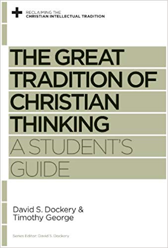 Great Tradition of Christian Thinking A Student's Guide