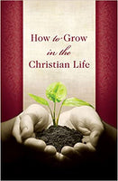How to Grow in the Christian Life