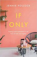 If Only: Finding Joyful Contentment in the Face of Lack and Longing - Available Nov 1 2020