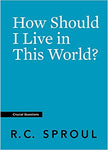 How Should I Live in This World (Crucial Questions)