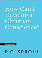 How Can I Develop a Christian Conscience (Crucial Questions)
