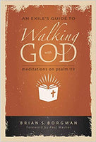 An Exile's Guide to Walking With God: Meditations on Psalm 119