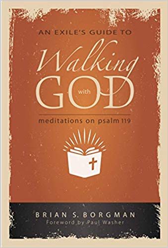 An Exile's Guide to Walking With God: Meditations on Psalm 119