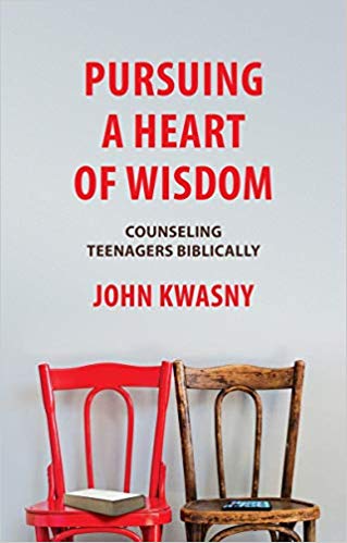 Pursuing a  Heart of Wisdom: Counseling Teenagers Biblically
