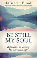 Be Still My Soul: Reflections on Living the Christian Life