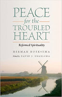 Peace for the Troubled Heart: Reformed Spirituality