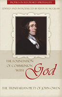 Foundation of Communion with God: The Trinitarian Piety of John Owen (Profiles in Reformed Spirituality)