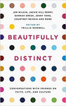Beautifully Distinct: Conversations With Friends on Faith, Life, and Culture
