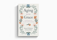 Aging with Grace: Flourishing in an Anti-Aging Culture