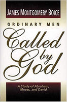 Ordinary Men Called By God: Abraham, Moses, and David