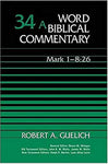 Mark 1-8:26 Word Biblical Commentary Vol 34A