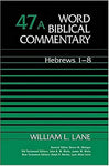 Hebrews 1-8: Word Biblical Commentary Vol 47A