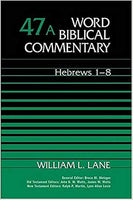 Hebrews 1-8: Word Biblical Commentary Vol 47A