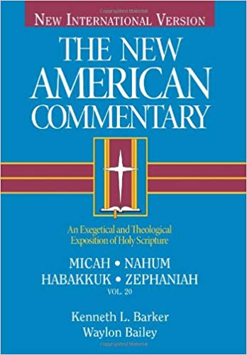 Micah, Nahum, Habakkuk, Zephaniah: New American Commentary #20