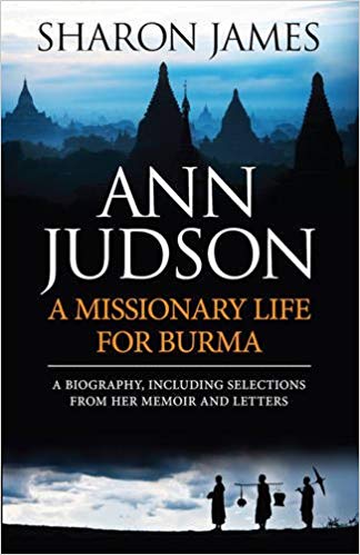 Ann Judson A Missionary Life for Burma