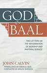 God or Baal: Two Letters on the Reformation of Worship and Pastoral Service