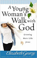 Young Woman's Walk With God: Growing More Like Jesus