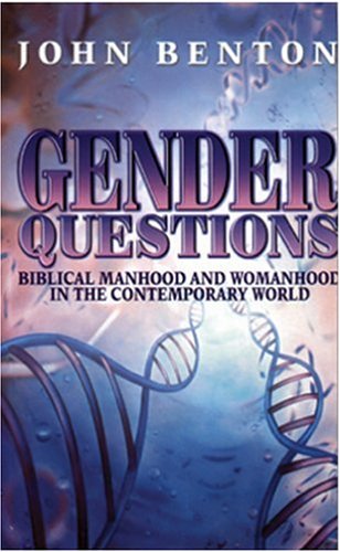 Gender Questions: Biblical Manhood and Womanhood in the Contemporary World