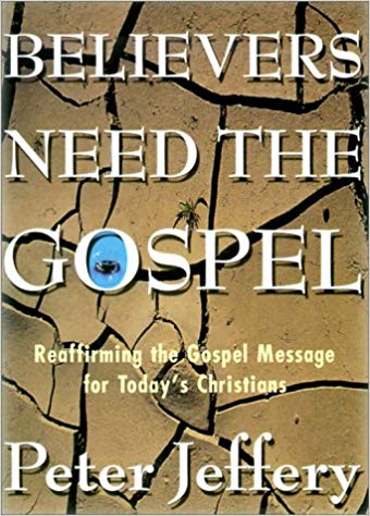 Believers Need the Gospel: Reaffirming the Gospel Message for Today's Christians