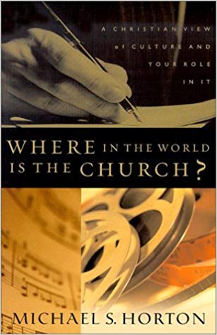 Where in the World is the Church?: A Christian View of Culture and Your Role in It