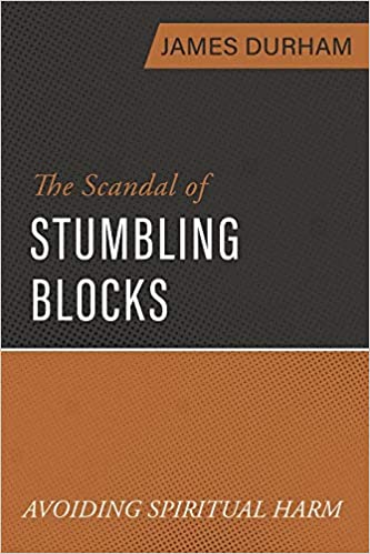 The Scandal of Stumbling Blocks: Avoiding Spiritual Harm