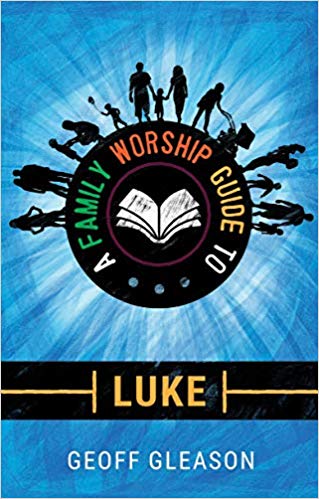 Family Worship Guide to Luke
