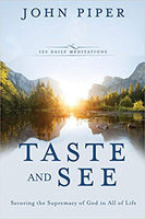 Taste and See: Savoring the Supremacy of God in All of Life