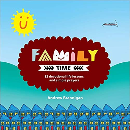 Family Time 82 Devotional Life Lessons and Simple Prayers