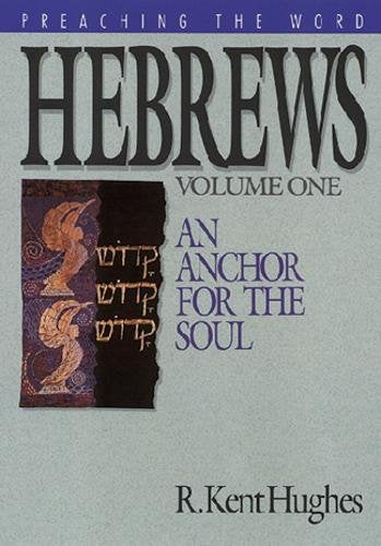 Preaching the Word: Hebrews An Anchor For the Soul
