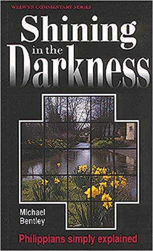 Shining in the Darkness: Phillippians (Welwyn commentaries) (past cover)