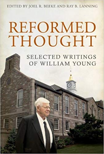 REFORMED THOUGHT: Selected Writings of William Young